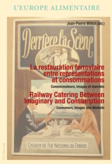 La restauration ferroviaire entre representations et consommations / Railway Catering Between Imaginary and Consumption : Consommateurs, images et marches / Consumers, Images and Markets