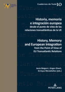 Historia, memoria e integracion europea desde el punto de vista de las relaciones transatlanticas de la UE / History, Memory and European Integration from the Point of View of EU Transatlantic Relatio