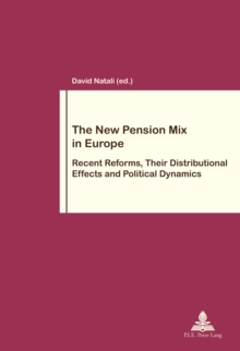 The New Pension Mix in Europe : Recent Reforms, Their Distributional Effects and Political Dynamics