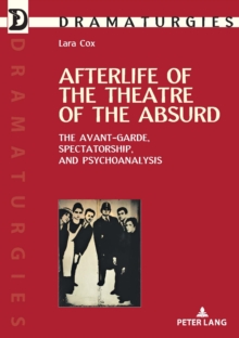 Afterlife of the Theatre of the Absurd : The Avant-garde, Spectatorship, and Psychoanalysis