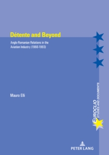 Detente and Beyond : Anglo-Romanian Relations in the Aviation Industry (1966-1993)