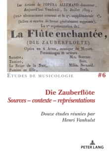 Die Zauberfloete, Sources - contexte - representations : Douze etudes reunies par Henri Vanhulst