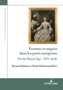 Femmes et n?goce dans les ports europ?ens : Fin du Moyen ?ge - XIXe si?cle