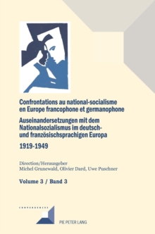 Confrontations Au National-Socialisme Dans l'Europe Francophone Et Germanophone (1919-1949)/ Auseinandersetzungen Mit Dem Nationalsozialismus Im Deutsch- Und Franzoesischsprachigen Europa (1919-1949 :, Hardback Book Confrontations Au National-Socialisme Dans l'Europe Francophone Et Germanophone (1919-1949)/ Auseinandersetzungen Mit Dem Nationalsozialismus Im Deutsch- Und Franzoesischsprachigen Europa (1919-1949 :, Hardback Book