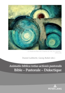 Bible - Pastorale - Didactique/Bible - Pastoral - Didactics : "Animatio biblica totius actionis pastoralis"  La Parole de Dieu est a l'uvre en vous, les croyants  (1Th, 2,13)/"God's Word is at Work