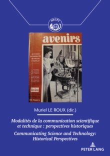 Modalites de la communication scientifique et technique / Communicating Science and Technology : Perspectives historiques / Historical Perspectives