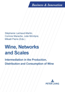 Wine, Networks and Scales : Intermediation in the production, distribution and consumption of wine