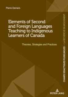 Elements of Second and Foreign Languages Teaching to Indigenous Learners of Canada : Theories, Strategies and Practices