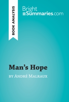 Man's Hope by Andre Malraux (Book Analysis) : Detailed Summary, Analysis and Reading Guide