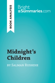 Midnight's Children by Salman Rushdie (Book Analysis) : Detailed Summary, Analysis and Reading Guide