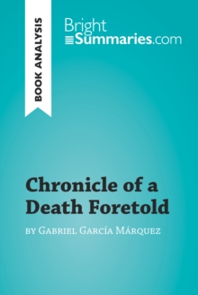 Chronicle of a Death Foretold by Gabriel Garcia Marquez (Book Analysis) : Detailed Summary, Analysis and Reading Guide