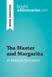 The Master and Margarita by Mikhail Bulgakov (Book Analysis) : Detailed Summary, Analysis and Reading Guide