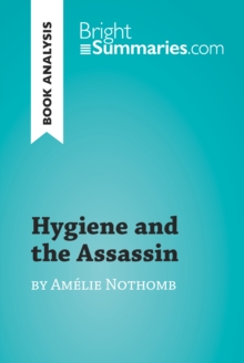 Hygiene and the Assassin by Amelie Nothomb (Book Analysis) : Detailed Summary, Analysis and Reading Guide