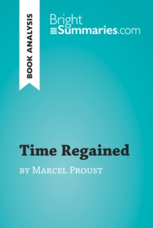 Time Regained by Marcel Proust (Book Analysis) : Detailed Summary, Analysis and Reading Guide