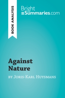 Against Nature by Joris-Karl Huysmans (Book Analysis) : Detailed Summary, Analysis and Reading Guide