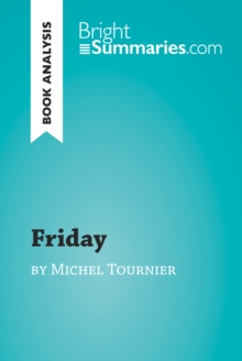 Friday by Michel Tournier (Book Analysis) : Detailed Summary, Analysis and Reading Guide