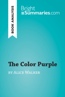 The Color Purple by Alice Walker (Book Analysis) : Detailed Summary, Analysis and Reading Guide