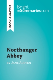 Northanger Abbey by Jane Austen (Book Analysis) : Detailed Summary, Analysis and Reading Guide