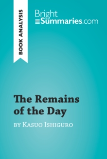 The Remains of the Day by Kazuo Ishiguro (Book Analysis) : Detailed Summary, Analysis and Reading Guide