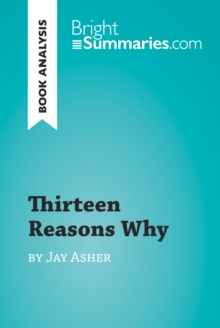 Thirteen Reasons Why by Jay Asher (Book Analysis) : Detailed Summary, Analysis and Reading Guide