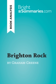 Brighton Rock by Graham Greene (Book Analysis) : Detailed Summary, Analysis and Reading Guide