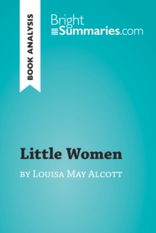 Little Women by Louisa May Alcott (Book Analysis) : Detailed Summary, Analysis and Reading Guide