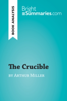 The Crucible by Arthur Miller (Book Analysis) : Detailed Summary, Analysis and Reading Guide