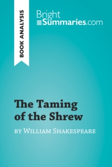 The Taming of the Shrew by William Shakespeare (Book Analysis) : Detailed Summary, Analysis and Reading Guide