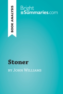 Stoner by John Williams (Book Analysis) : Detailed Summary, Analysis and Reading Guide