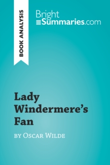 Lady Windermere's Fan by Oscar Wilde (Book Analysis) : Detailed Summary, Analysis and Reading Guide