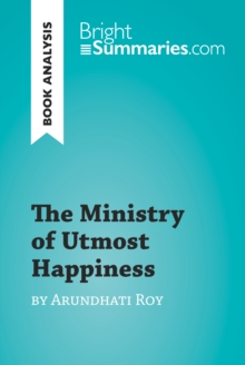 The Ministry of Utmost Happiness by Arundhati Roy (Book Analysis) : Detailed Summary, Analysis and Reading Guide