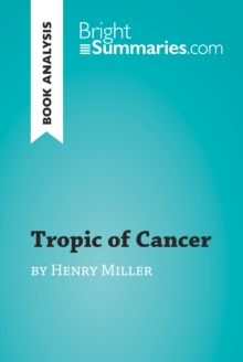 Tropic of Cancer by Henry Miller (Book Analysis) : Detailed Summary, Analysis and Reading Guide