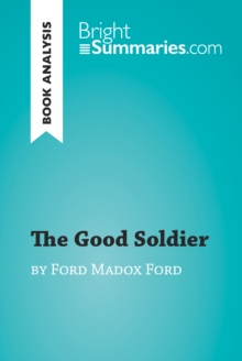 The Good Soldier by Ford Madox Ford (Book Analysis) : Detailed Summary, Analysis and Reading Guide