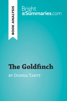 The Goldfinch by Donna Tartt (Book Analysis) : Detailed Summary, Analysis and Reading Guide