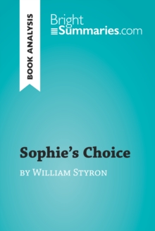 Sophie's Choice by William Styron (Book Analysis) : Detailed Summary, Analysis and Reading Guide