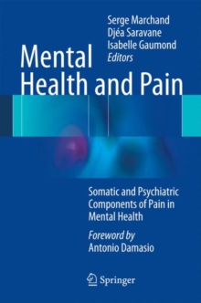 Mental Health and Pain : Somatic and Psychiatric Components of Pain in Mental Health, Hardback Book Mental Health and Pain : Somatic and Psychiatric Components of Pain in Mental Health, Hardback Book