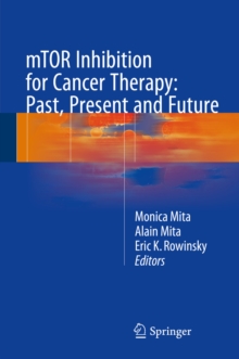 mTOR Inhibition for Cancer Therapy: Past, Present and Future