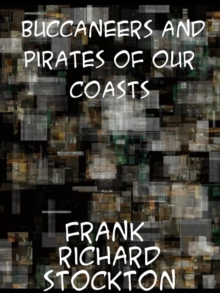 Buccaneers and Pirates of Our Coasts