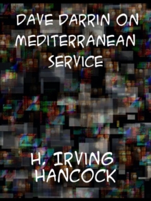 Dave Darrin on Mediterranean Service or, With Dan Dalzell on European Duty