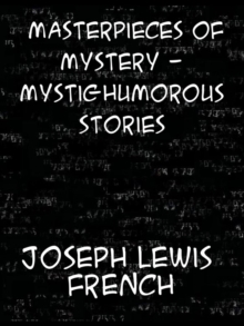 Masterpieces of Mystery In Four Volumes Mystic-Humorous Stories