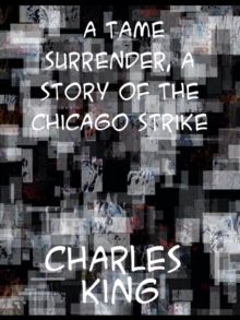 A Tame Surrender, A Story of The Chicago Strike