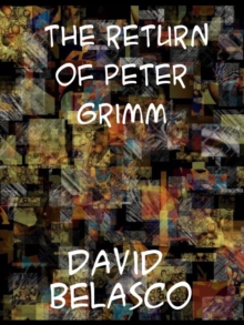 The Return of Peter Grimm Novelised From the Play