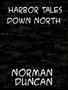 Harbor Tales Down North With an Appreciation by Wilfred T. Grenfell, M.D.