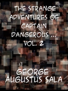 The Strange Adventures of Captain Dangerous, Vol. 2  Who was a sailor, a soldier, a merchant, a spy, a slave  among the moors...