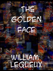 The Golden Face A Great 'Crook' Romance