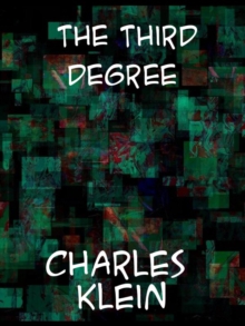 The Third Degree A Narrative of Metropolitan Life