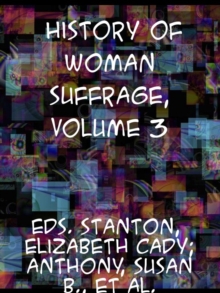 History of Woman Suffrage, Volume III