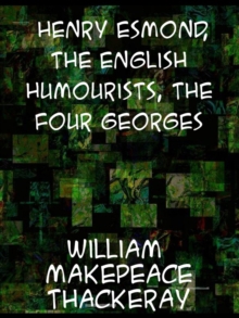 Henry Esmond; The English Humourists; The Four Georges