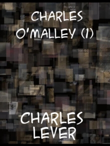 Charles O'Malley, The Irish Dragoon, Volume 1