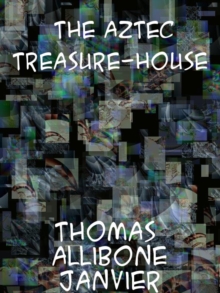 The Aztec Treasure-House